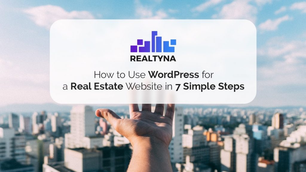 How to Use WordPress for a Real Estate Website in 7 Simple Steps