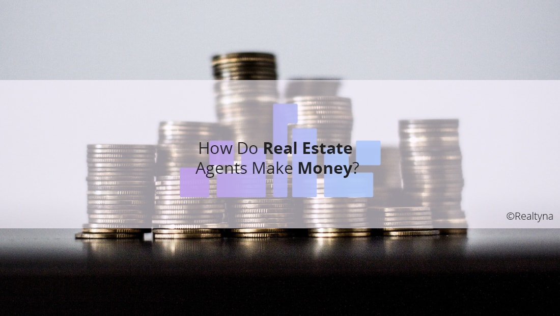 How Do Real Estate Agents Make Money?