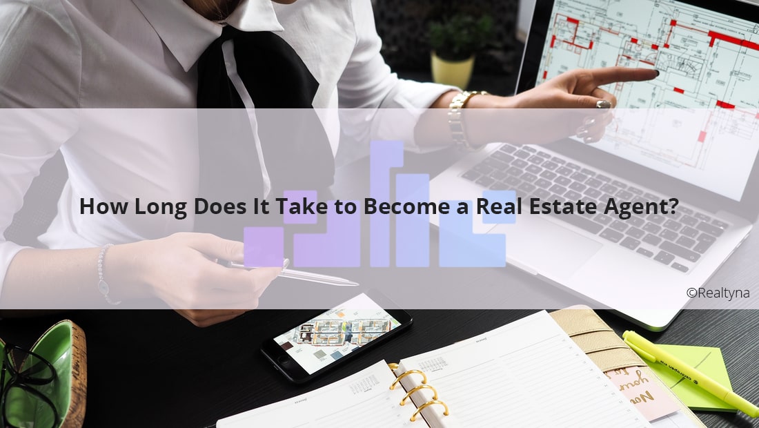 How Long Does It Take to a Real Estate Agent?