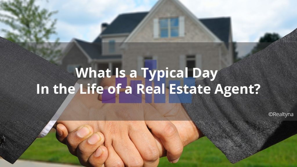 What Is a Typical Day In the Life of a Real Estate Agent?