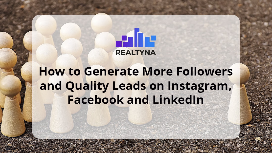 How To Get More Followers And Quality Real Estate Leads On Social Media 