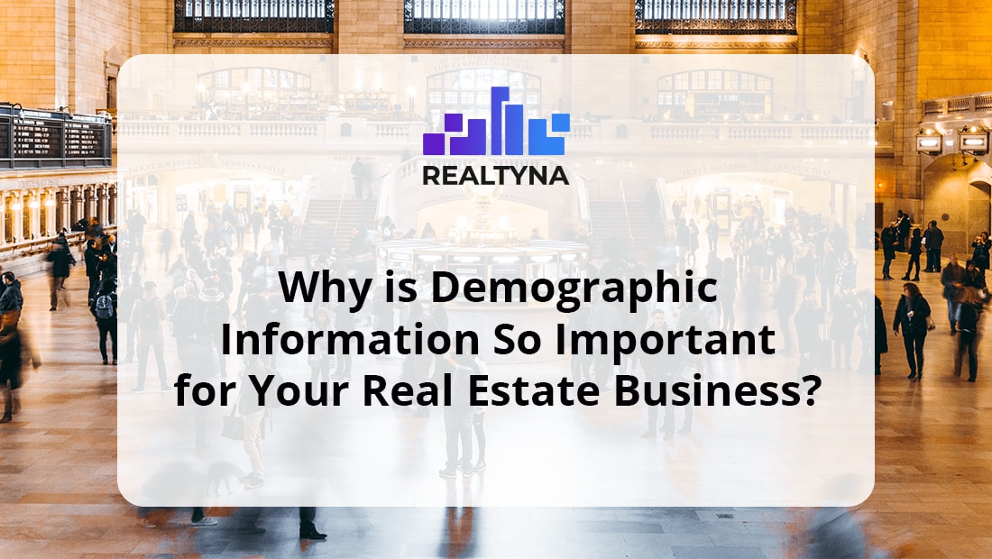 Why is Demographic Information Important for Your Real Estate Business
