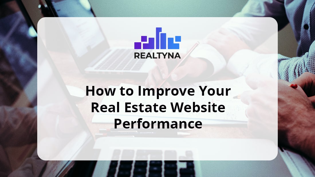 How to Improve Your Real Estate Website Performance