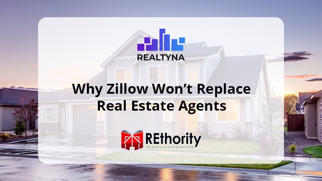 Why Zillow Won't Replace Real Estate Agents