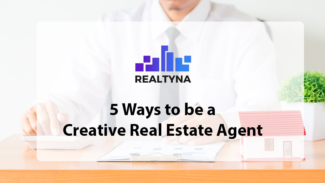 being a creative real estate agent