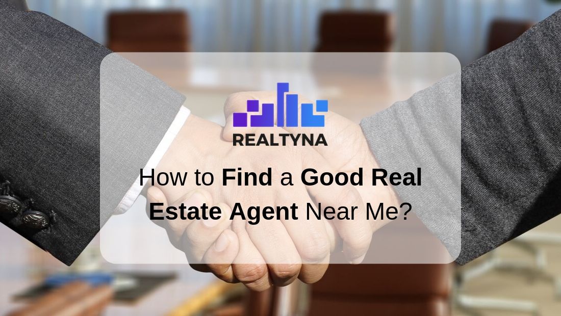 How to Find a Good Real Estate Agent Near Me