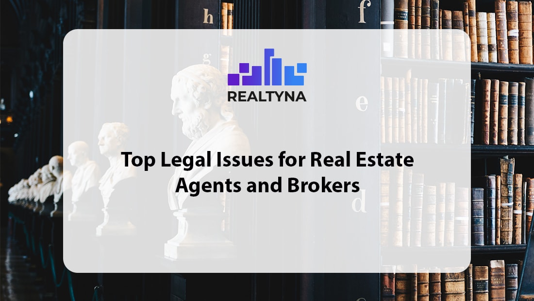 Top Legal Issues For Real Estate Agents and Brokers