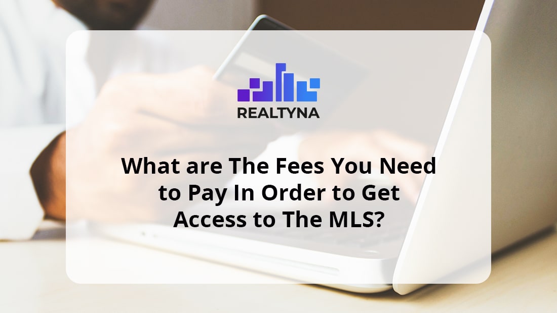 What are The Fees You Need to Pay In Order to Get Access to The MLS?