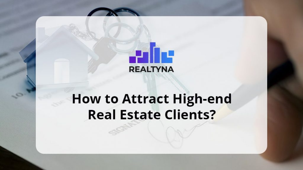 How To Attract High End Real Estate Clients Guide 101 2506