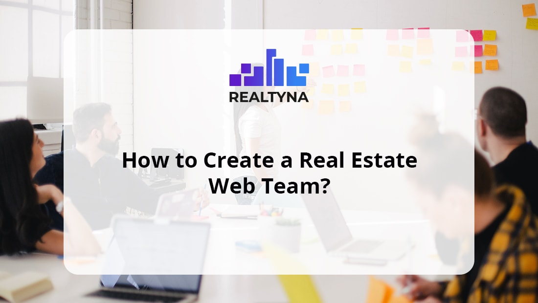 How to Create a Real Estate Web Team?