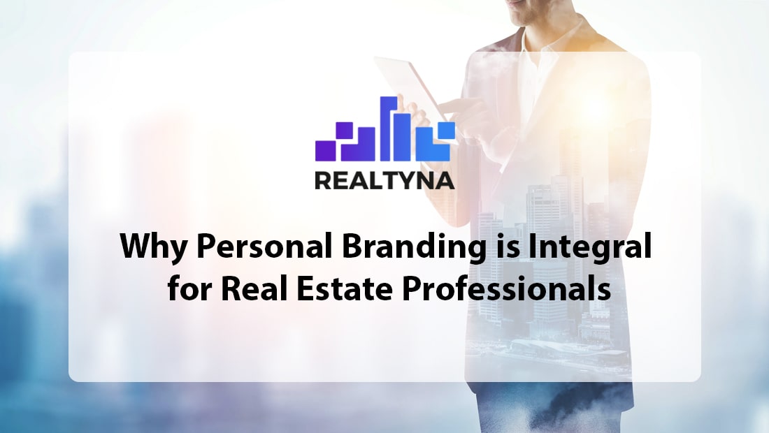 Why Personal Branding is Integral for Real Estate Professionals