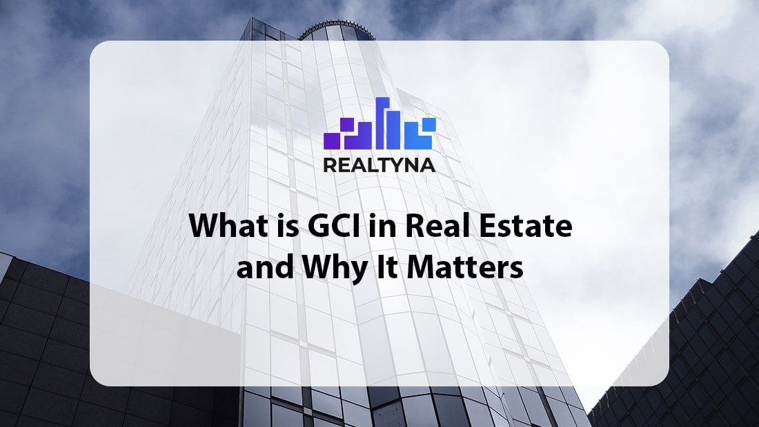 What is GCI in Real Estate