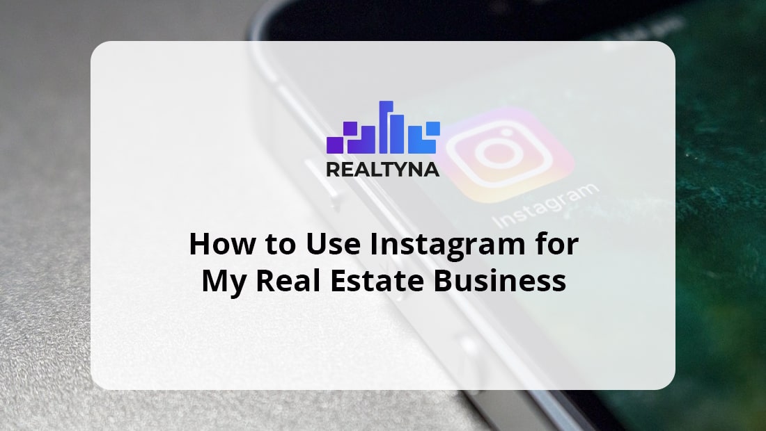 Instagram for My Real Estate Business