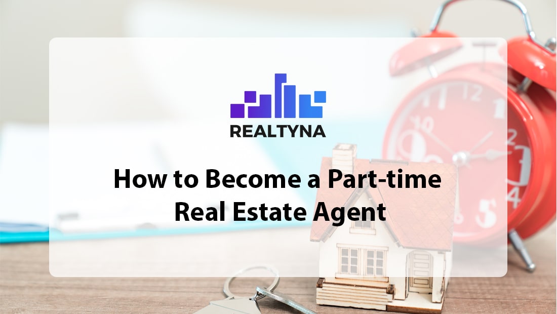 How to Become a Part-time Real Estate Agent