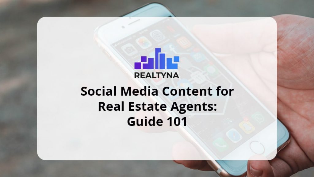 Social Media Content for Real Estate Agents: Guide 101