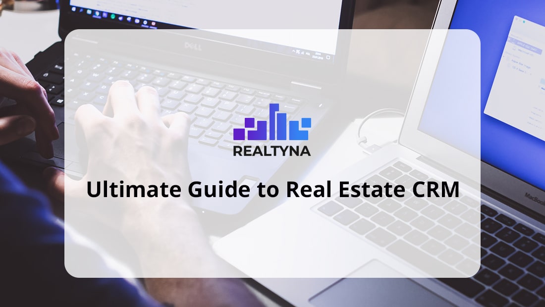 Ultimate Guide to Real Estate CRM