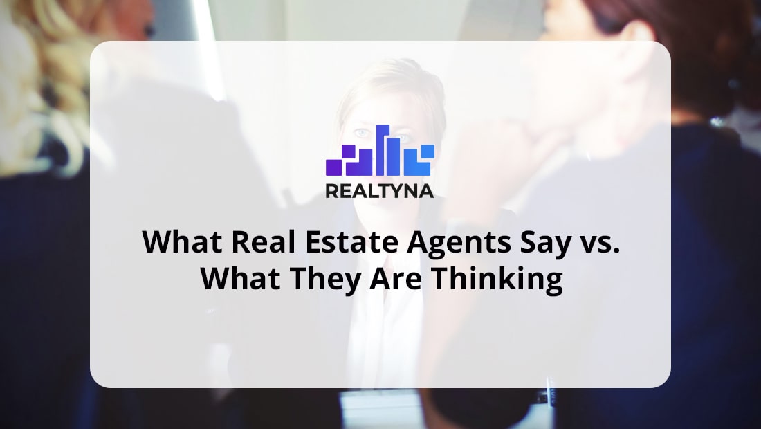 What Real Estate Agents Say vs. What They Are Thinking