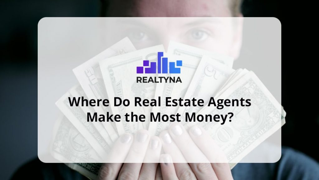 Where Do Real Estate Agents Make the Most Money?