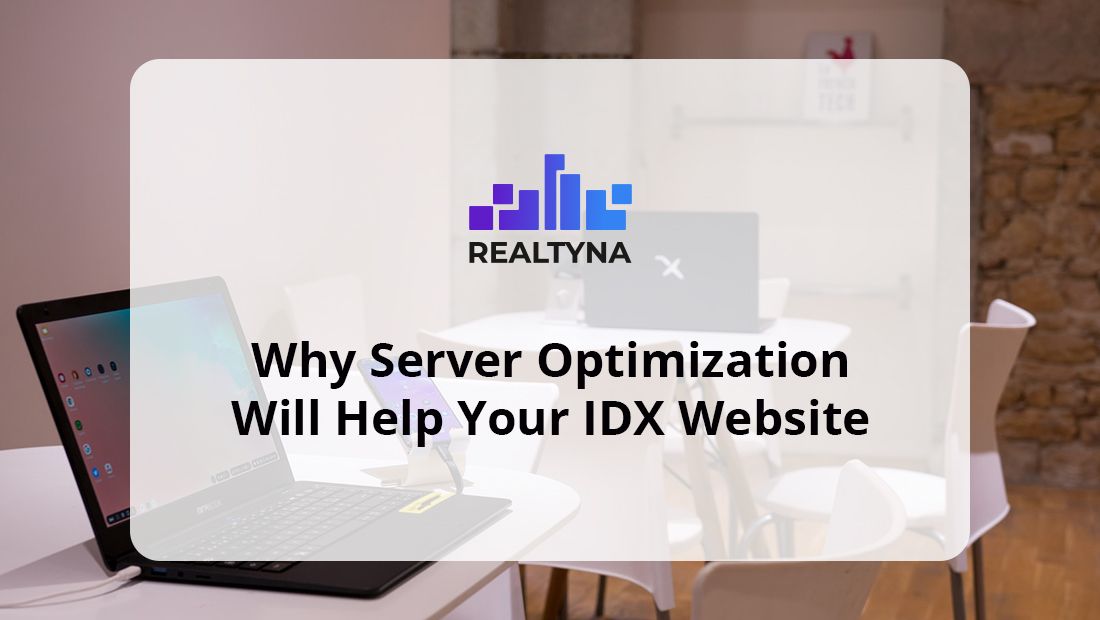 Why Server Optimization Will Help Your IDX Website