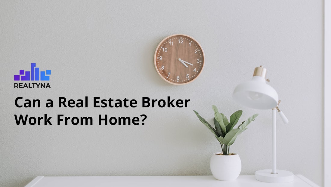 Can a Real Estate Broker Work From Home?