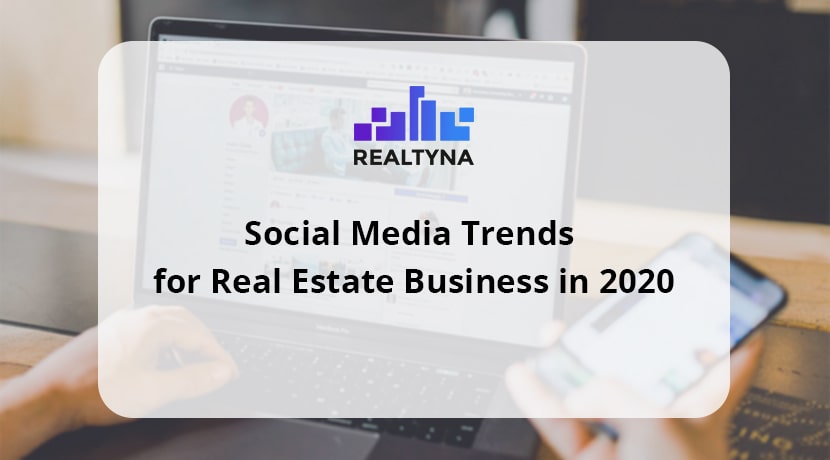 Social Media Trends for Real Estate Agents in 2020