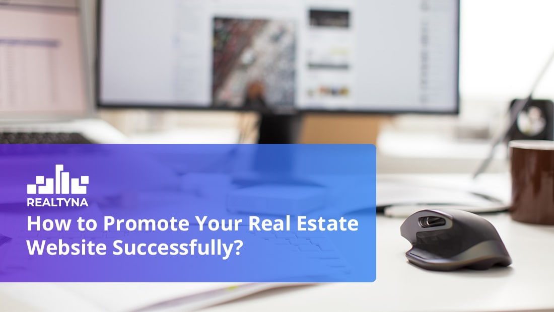 How to Promote Your Real Estate Website Successfully?