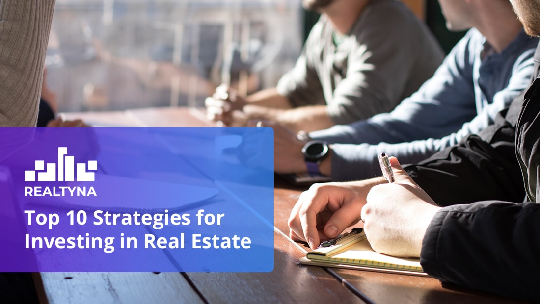 Top 10 Strategies for Investing in Real Estate