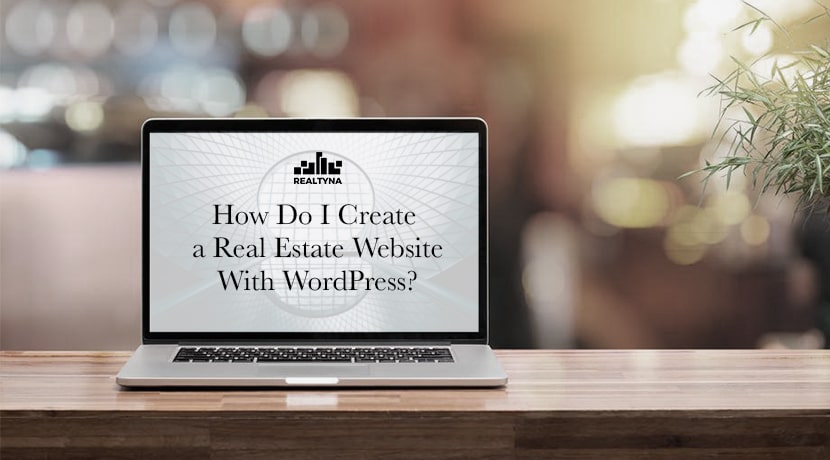 How Do I Create a Real Estate Website With Wordpress?