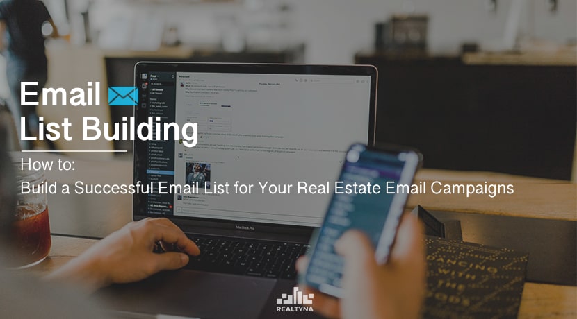 How to Build a Successful Email List for Your Real Estate Email Campaigns