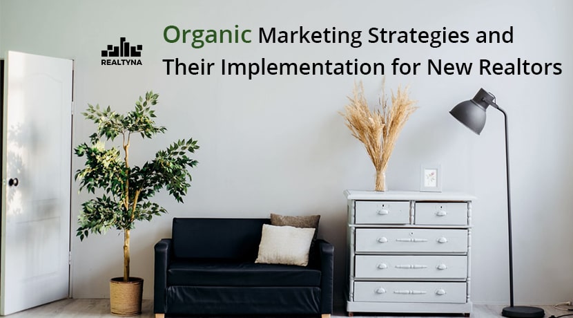 Organic Marketing Strategies and Their Implementation for New Realtors