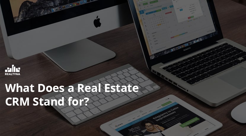 What Does a Real Estate CRM Stand for?