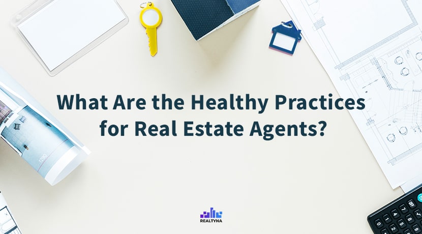 What Are the Healthy Practices for Real Estate Agents?