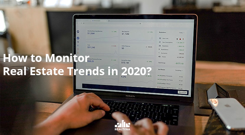 How to Monitor Real Estate Trends in 2020?