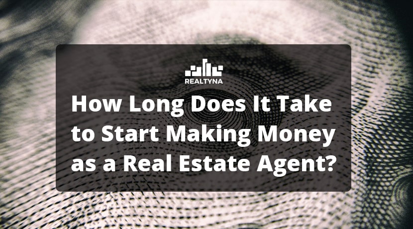 How Long Does It Take to Start Making Money as a Real Estate Agent?