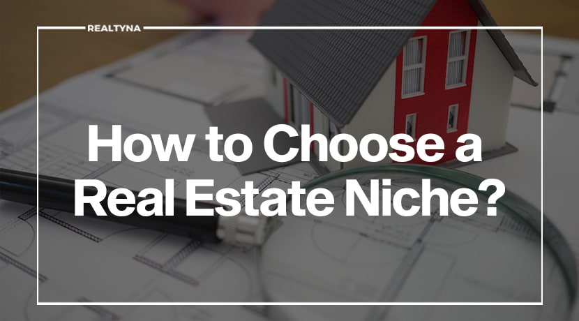 How to Choose a Real Estate Niche?