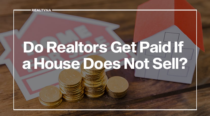 Do Real Estate Agents Get Paid If They Don't Sell