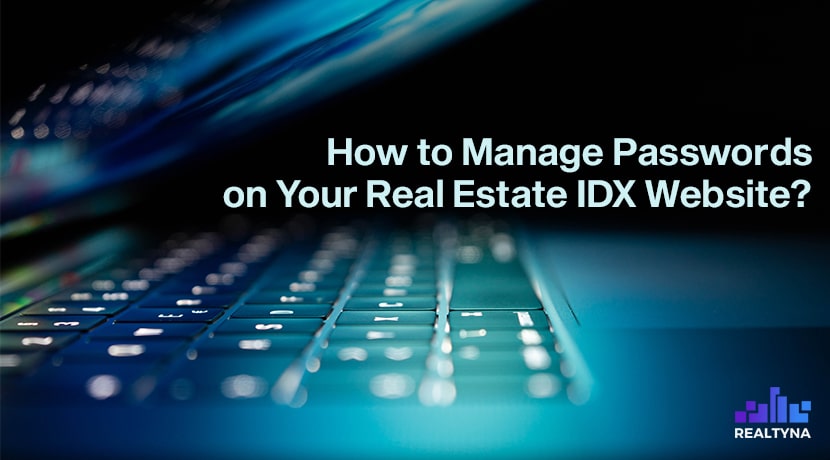 How to Manage Passwords on Your Real Estate IDX Website?