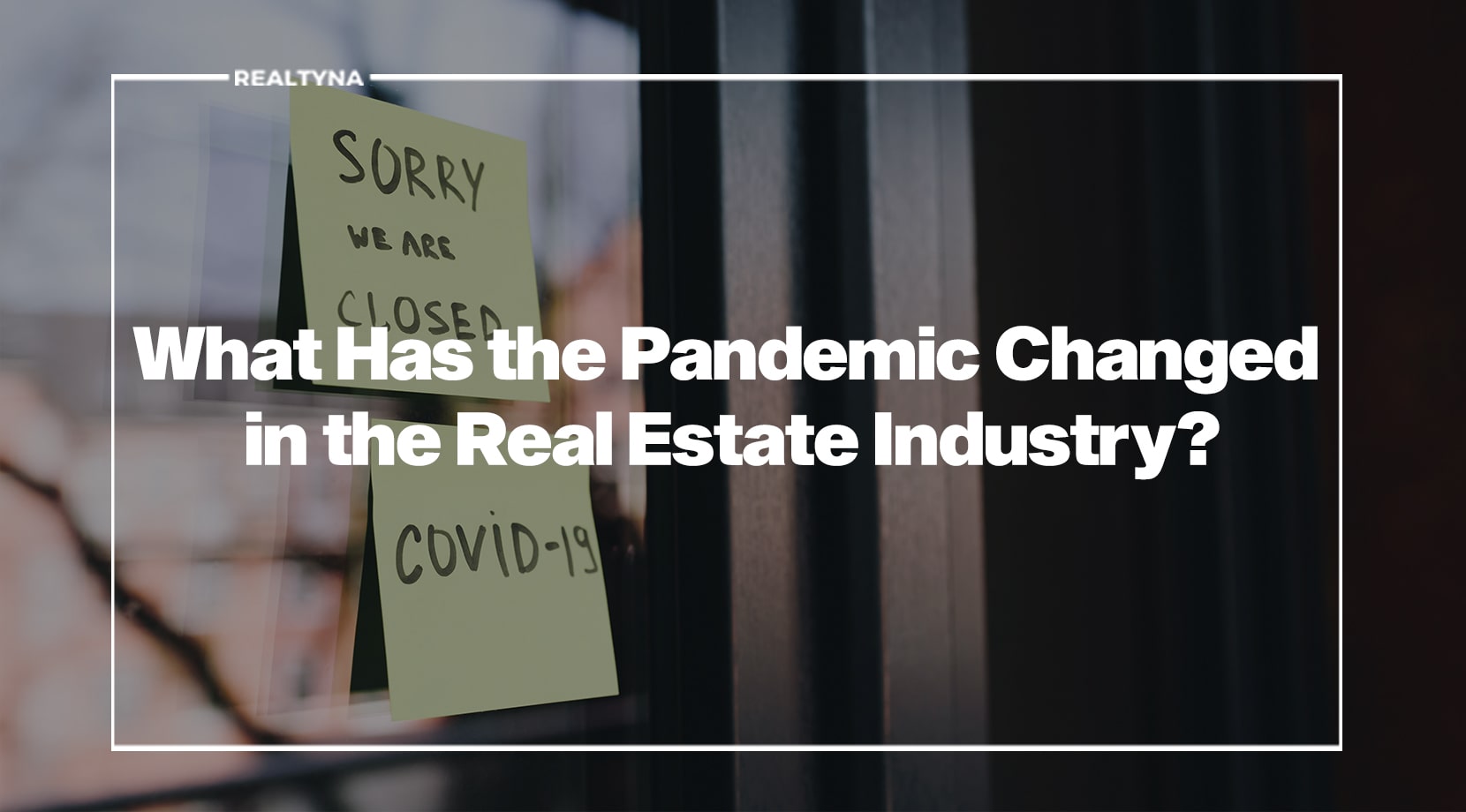 What has the pandemic changed in the real estate industry?