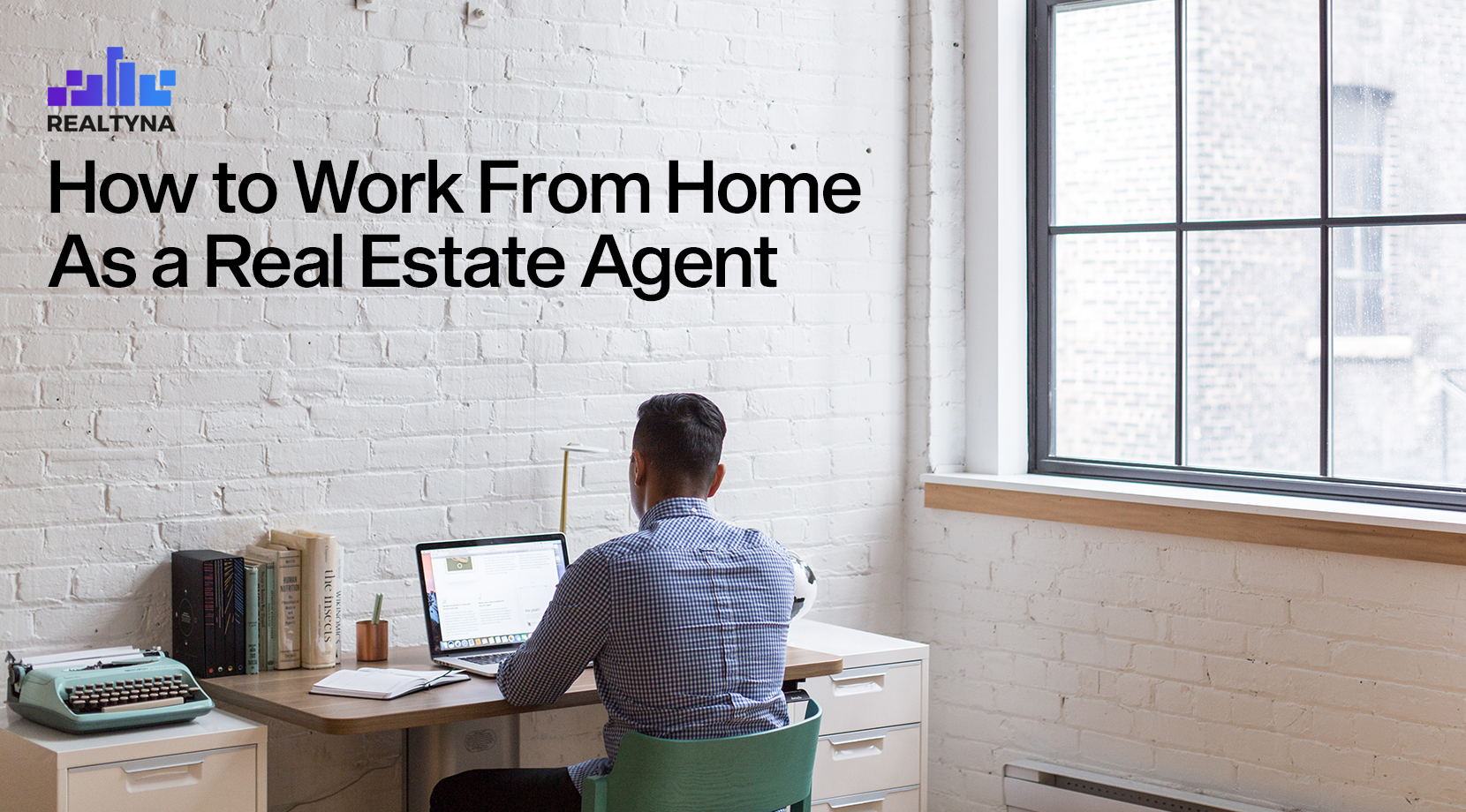 How To Work From Home As A Real Estate Agent Guide 101