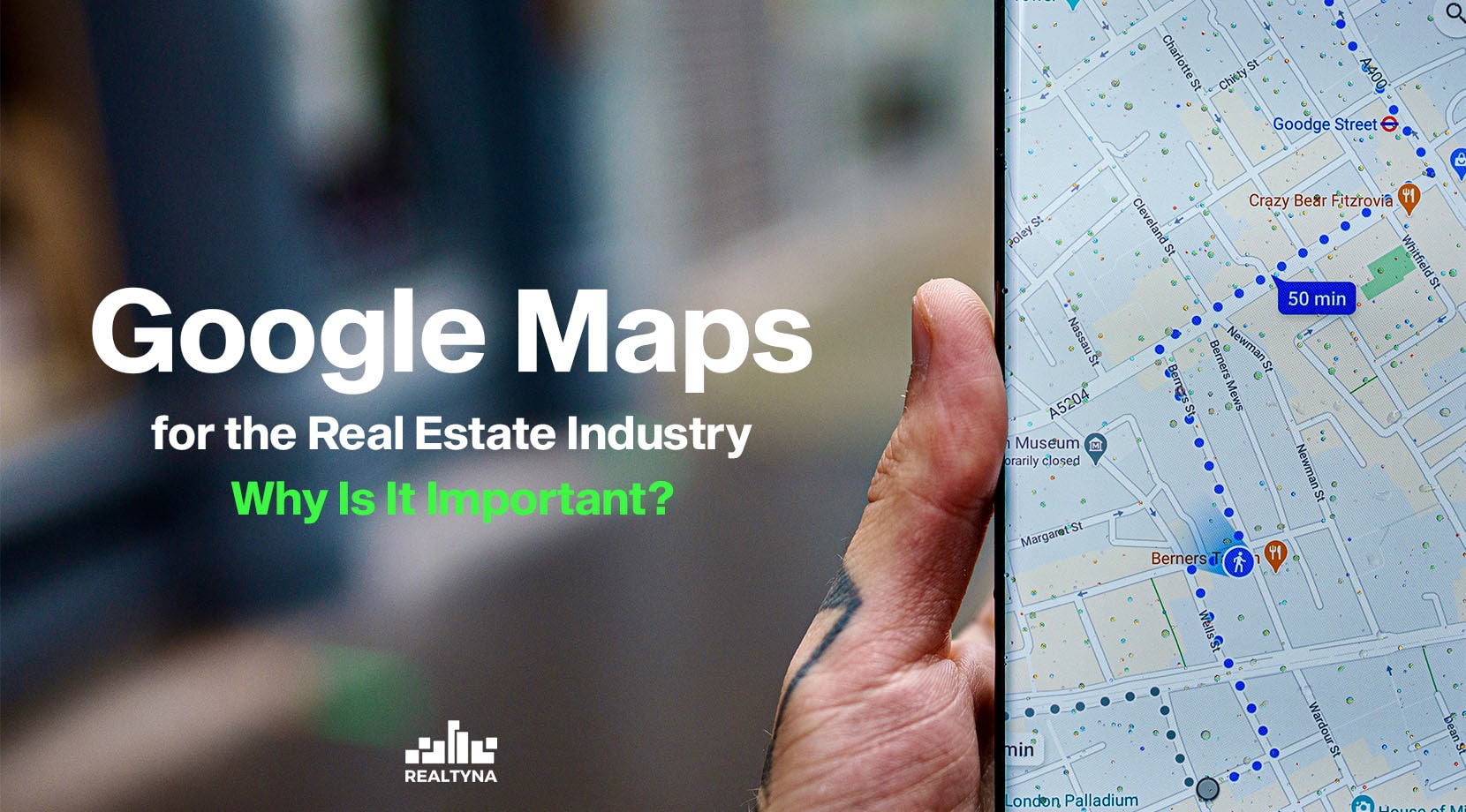 Google Maps for the Real Estate Industry- Why Is It Important