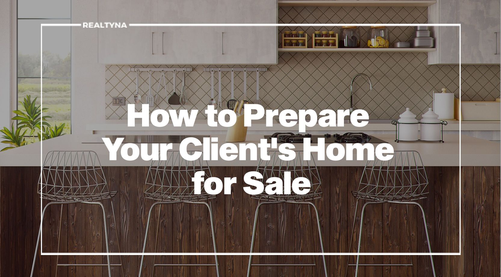 How to Prepare Your Client's Home for Sale
