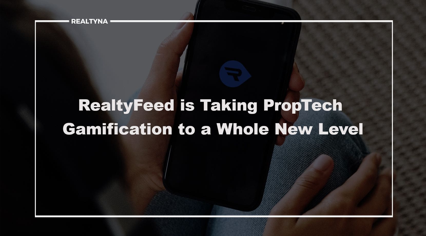 RealtyFeed is Taking PropTech Gamification to a Whole New Level