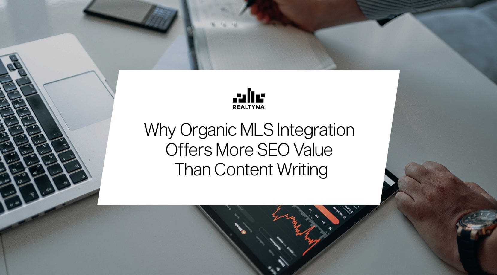 Why Organic MLS Integration Offers More SEO Value Than Content Writing