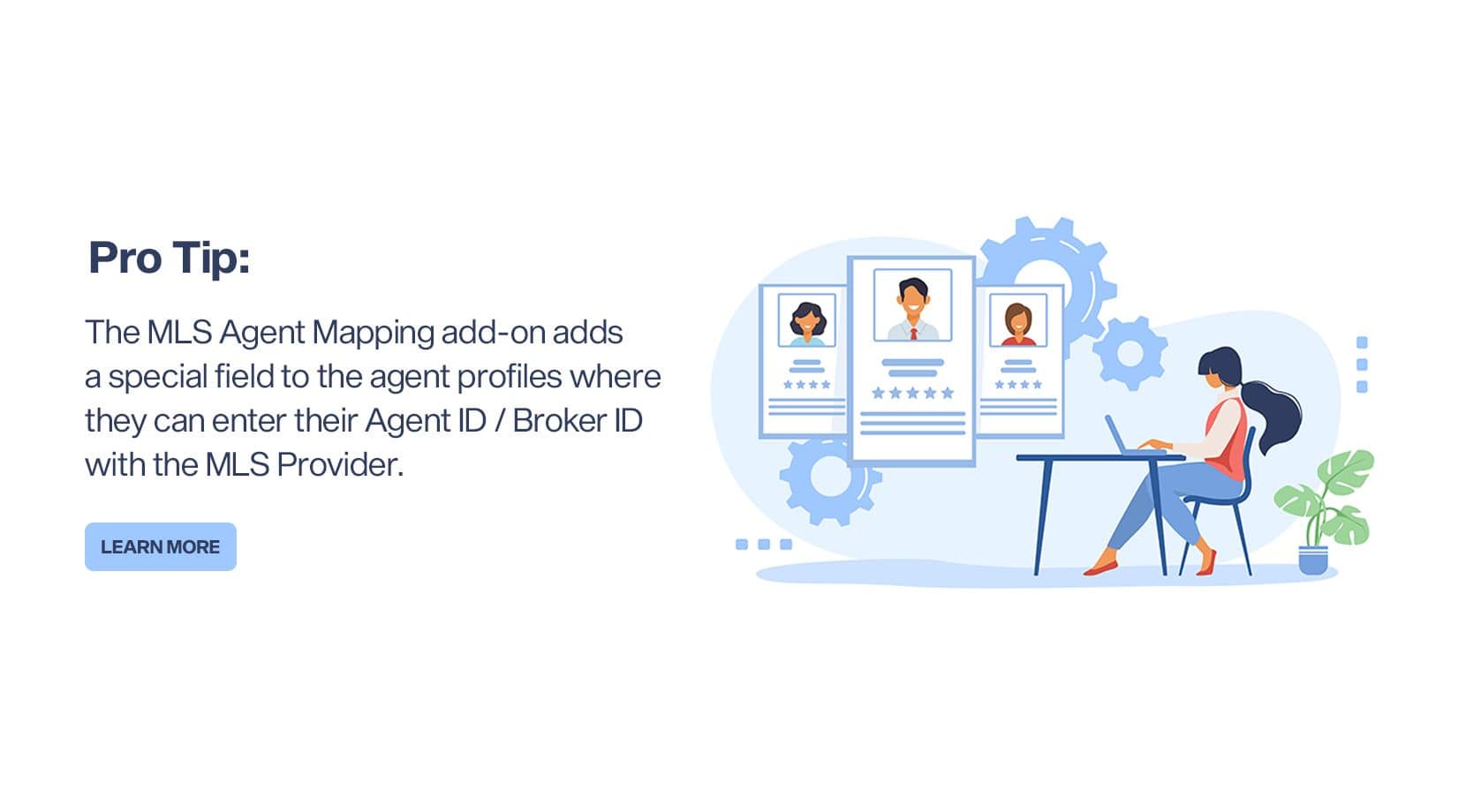 Pro-Tip: The MLS Agent Mapping Add-on adds a special field to the agent profiles where they can enter their Agent ID / Broker ID with the MLS provider.