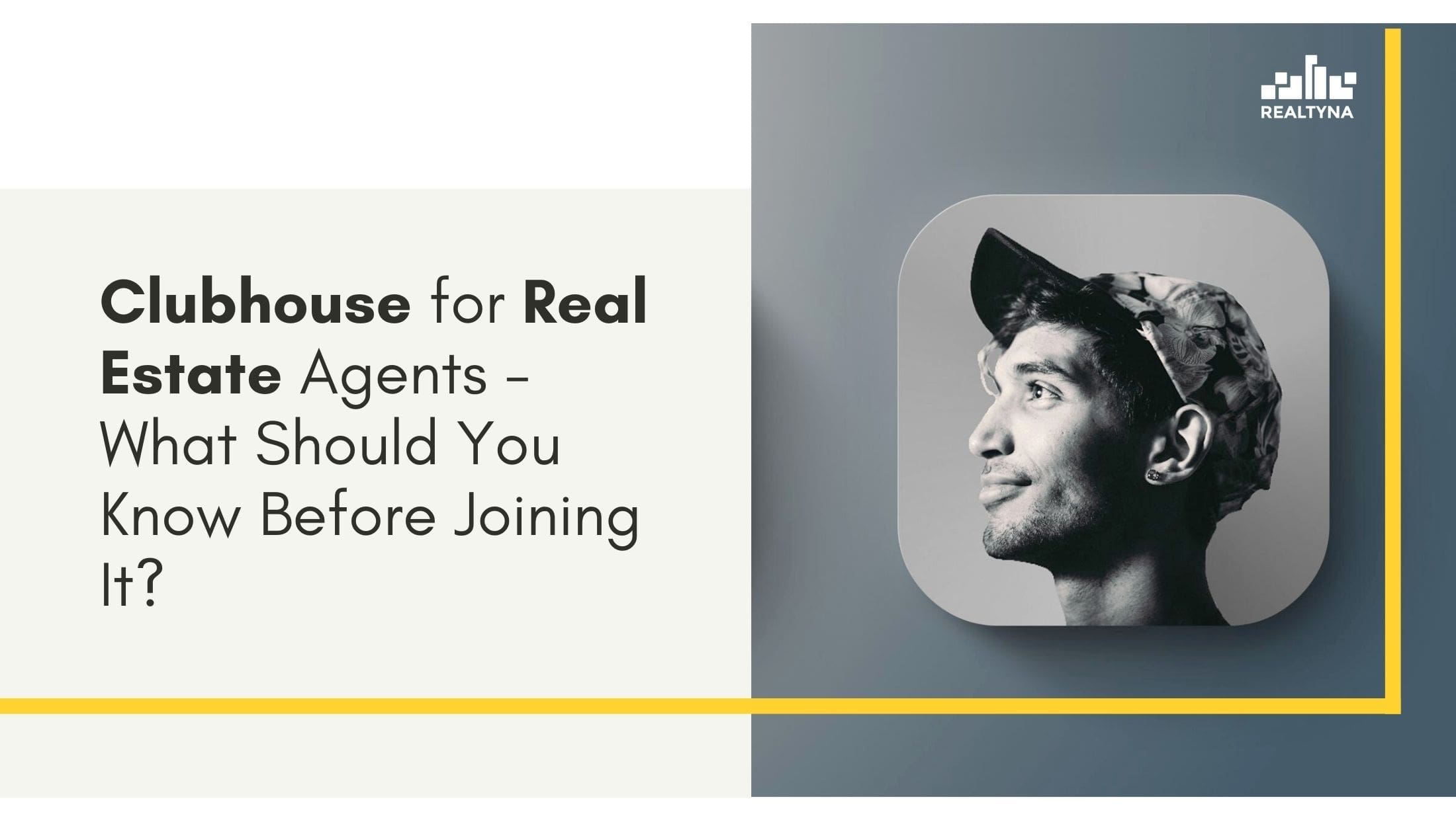 Clubhouse for Real Estate Agents- What Should You Know Before Joining It?