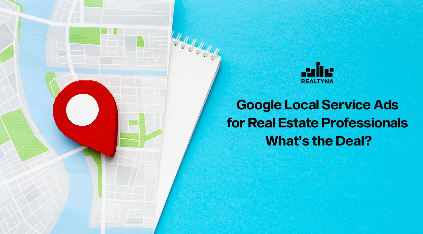 Google Local Service Ads for Real Estate Professionals: What’s the Deal