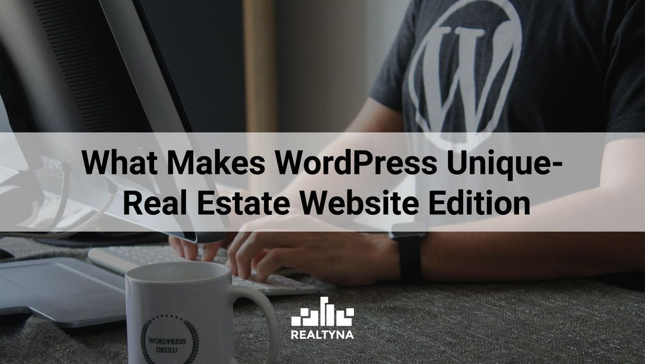 What Makes WordPress Unique - Real Estate Website Edition