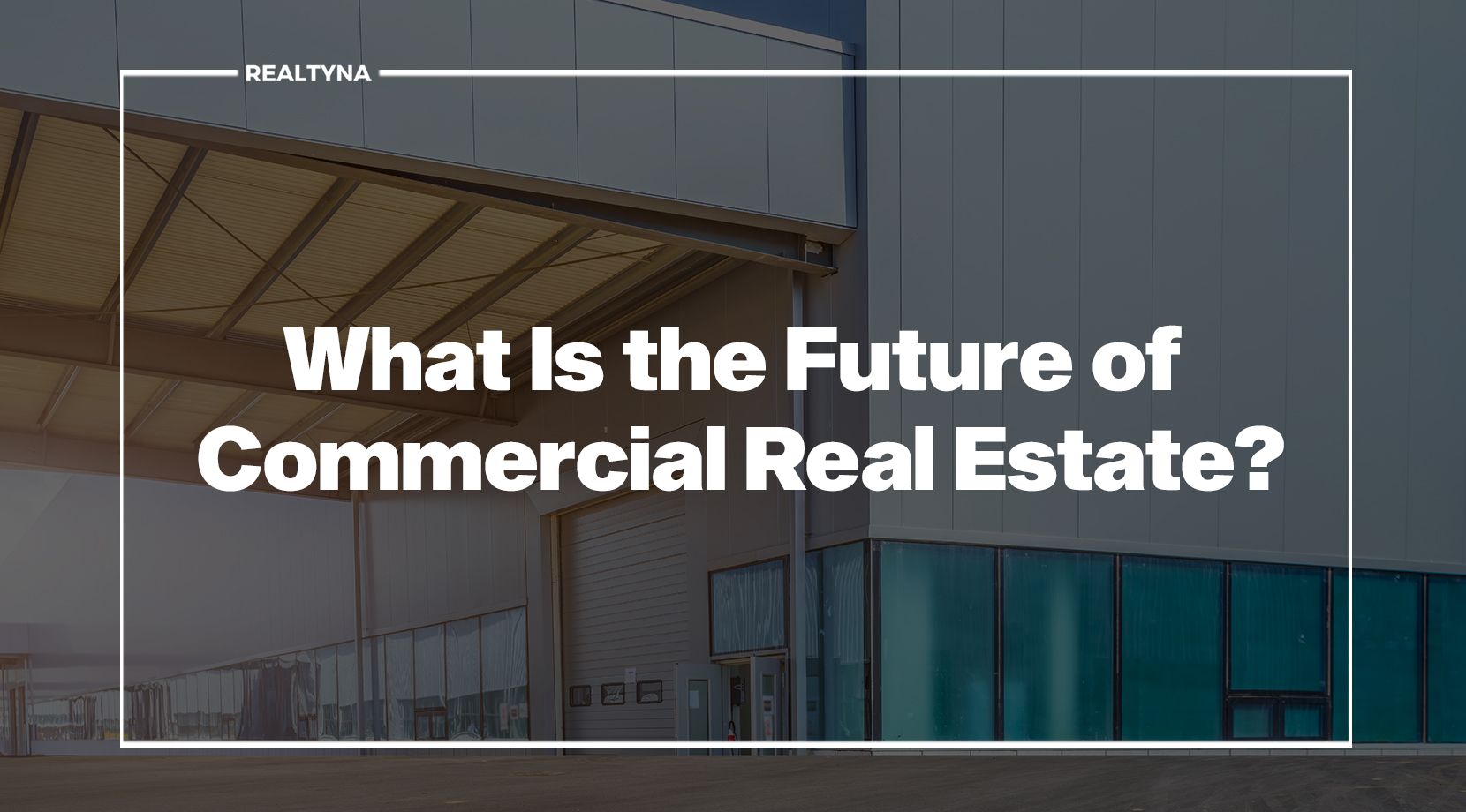 What Is the Future of Commercial Real Estate?