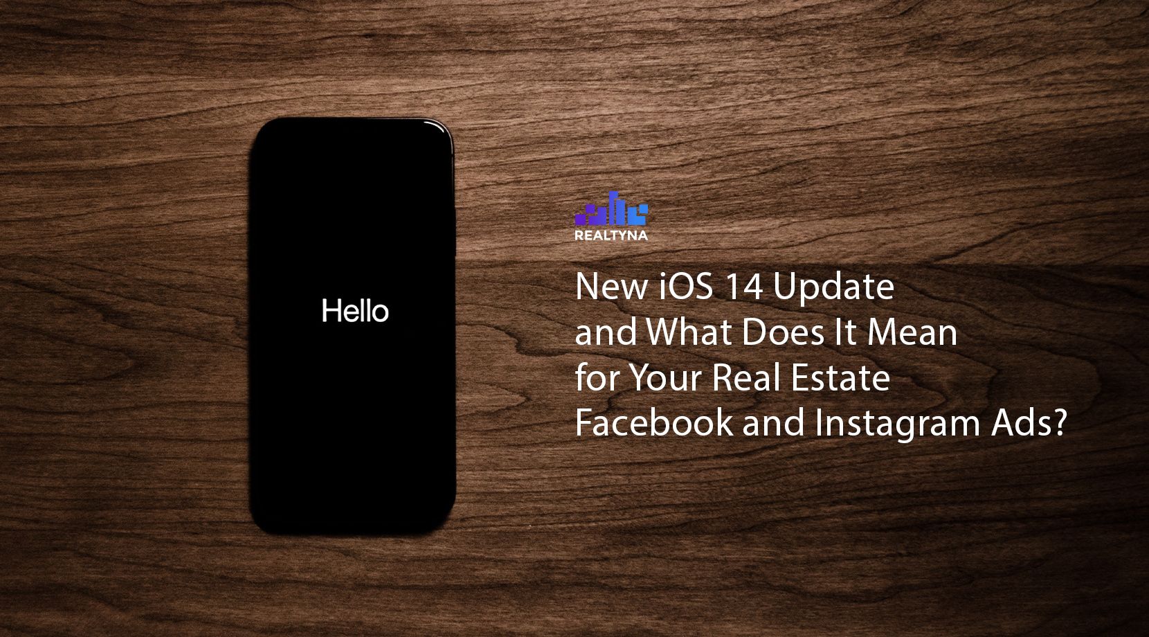 New iOS 14 Update and What Does It Mean for Your Real Estate Facebook and Instagram Ads?