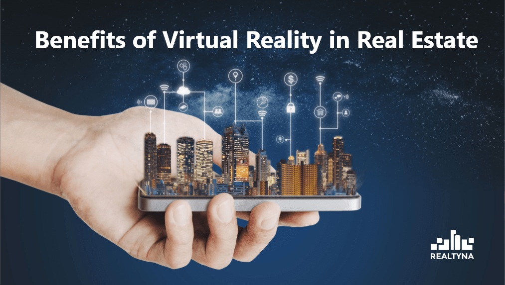 Benefits Of Virtual Reality In Real Estate